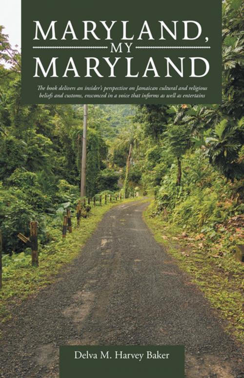 Cover of the book Maryland, My Maryland by Delva M. Harvey Baker, iUniverse