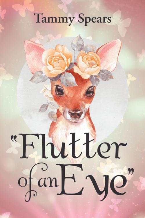 Cover of the book "Flutter of an Eye" by Tammy Spears, iUniverse
