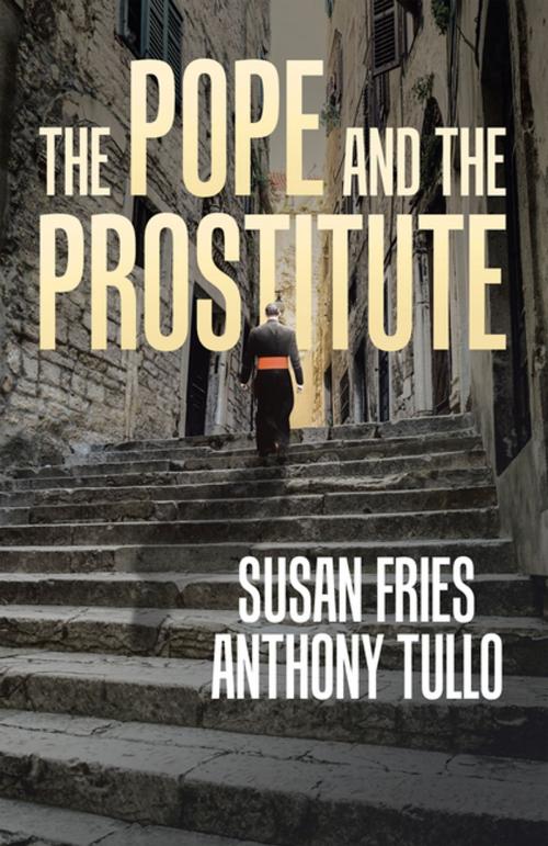 Cover of the book The Pope and the Prostitute by Anthony Tullo, Susan Fries, iUniverse