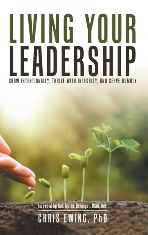 Cover of the book Living Your Leadership by Chris Ewing, iUniverse
