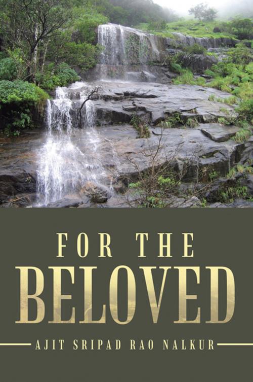 Cover of the book For the Beloved by Ajit Sripad Rao Nalkur, iUniverse