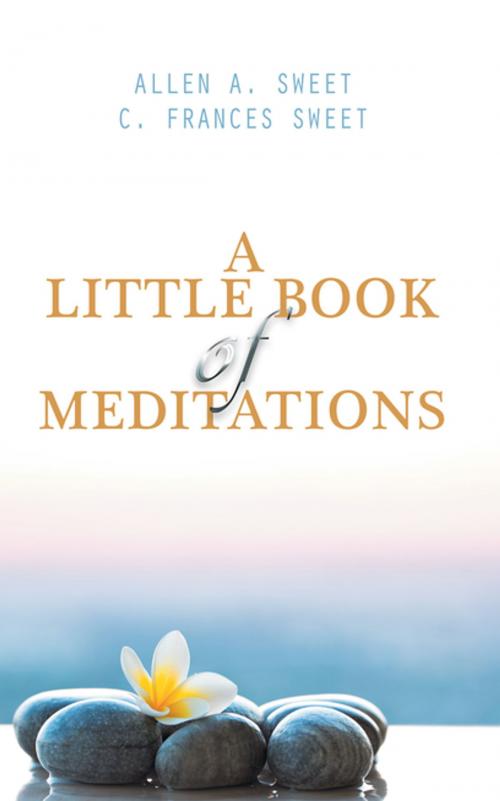 Cover of the book A Little Book of Meditations by Allen A. Sweet, C. Frances Sweet, iUniverse