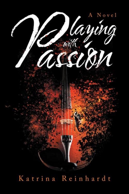 Cover of the book Playing with Passion by Katrina Reinhardt, iUniverse