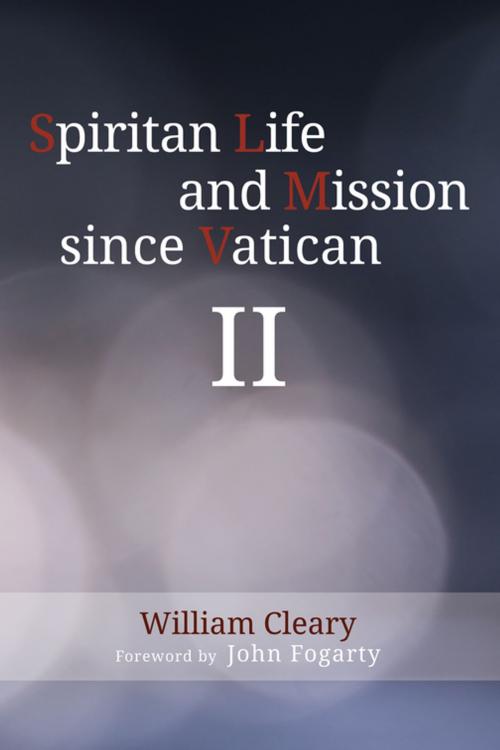 Cover of the book Spiritan Life and Mission Since Vatican II by William Cleary, Wipf and Stock Publishers