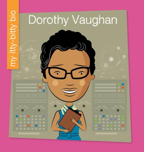 Cover of the book Dorothy Vaughan by Virginia Loh-Hagan, Cherry Lake Publishing