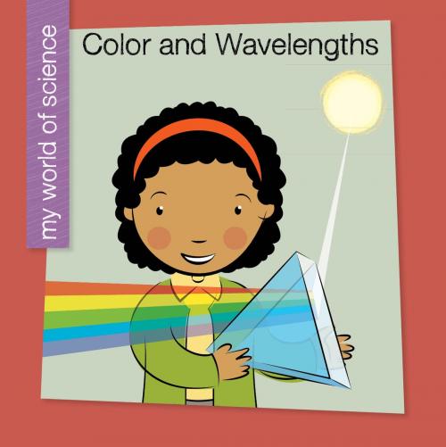 Cover of the book Color and Wavelengths by Samantha Bell, Cherry Lake Publishing