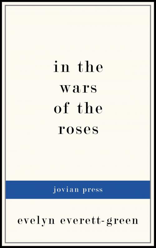 Cover of the book In the Wars of the Roses by Evelyn Everett-Green, Jovian Press