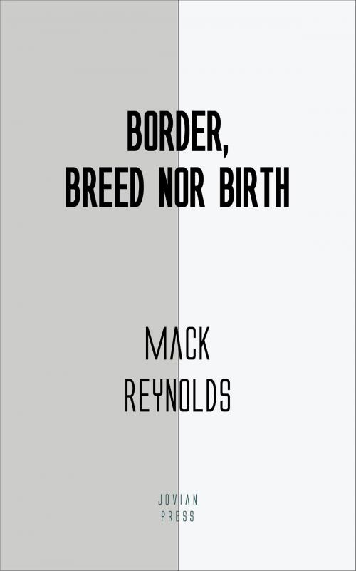 Cover of the book Border, Breed Nor Birth by Mack Reynolds, Jovian Press