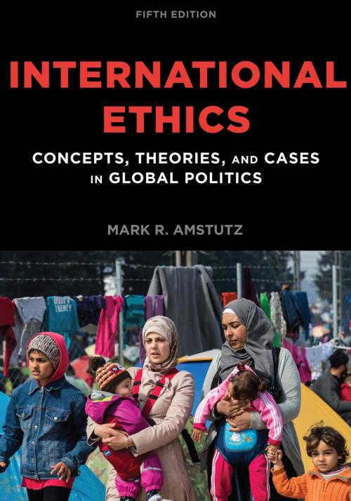 Cover of the book International Ethics by Mark R. Amstutz, Rowman & Littlefield Publishers