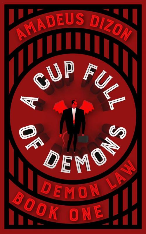 Cover of the book A Cup Full of Demons by Amadeus Dizon, Boustrophedon Books