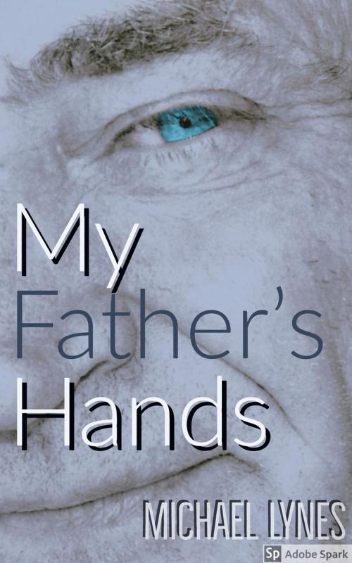 Cover of the book My Father's Hands by Michael Lynes, Michael Lynes