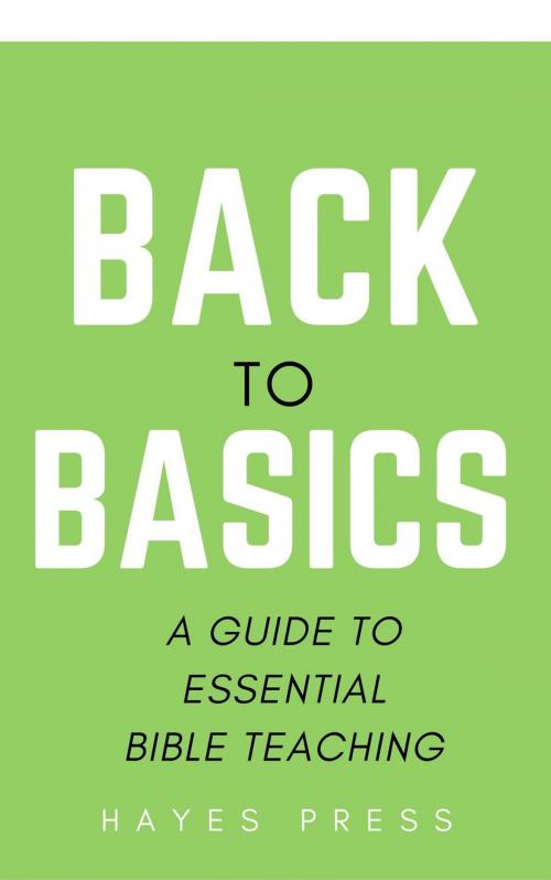 Cover of the book Back to Basics: A Guide to Essential Bible Teaching by Hayes Press, Hayes Press