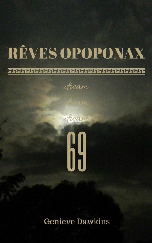 Cover of the book Rêves Opoponax 69 by Genieve Dawkins, Genieve Dawkins