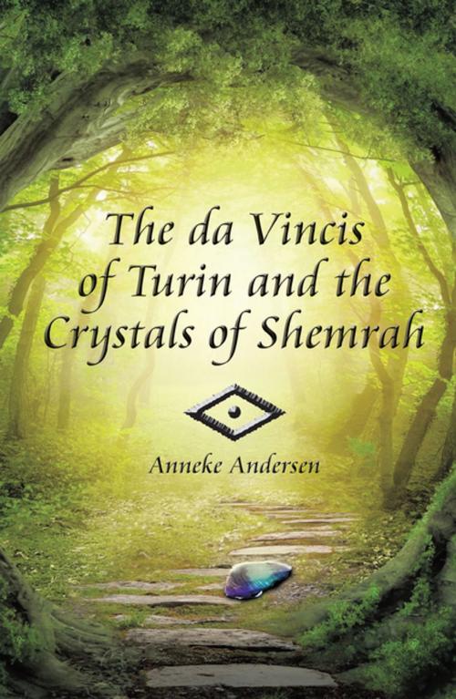 Cover of the book The Da Vincis of Turin and the Crystals of Shemrah by Anneke Andersen, Xlibris US