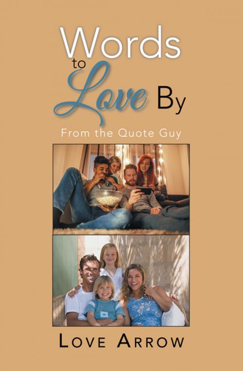 Cover of the book Words to Love By by Love Arrow, Xlibris US