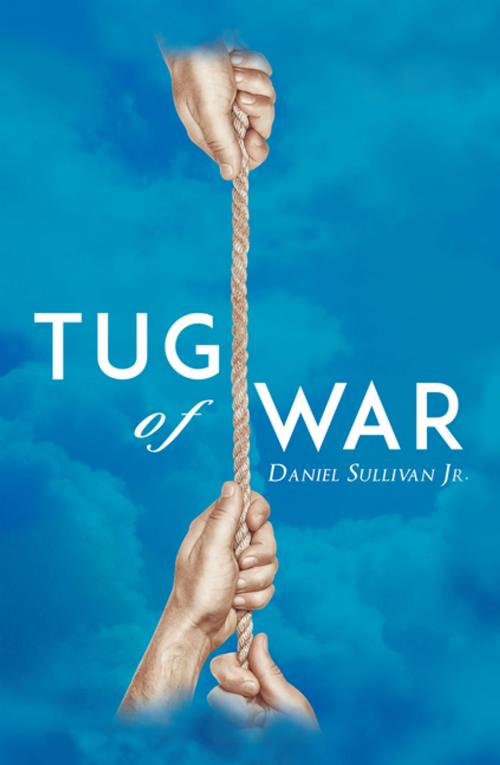 Cover of the book Tug of War by Daniel Sullivan Jr., Xlibris US