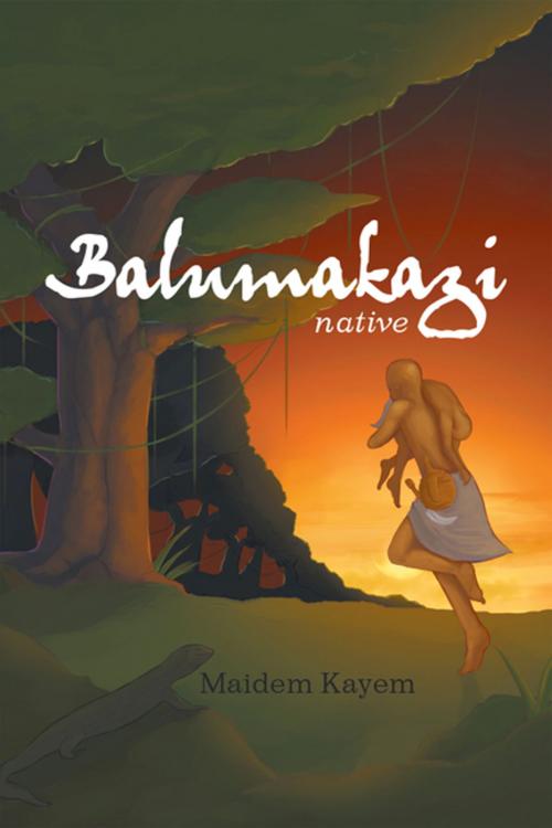 Cover of the book Balumakazi: Native by Maidem Kayem, Xlibris US