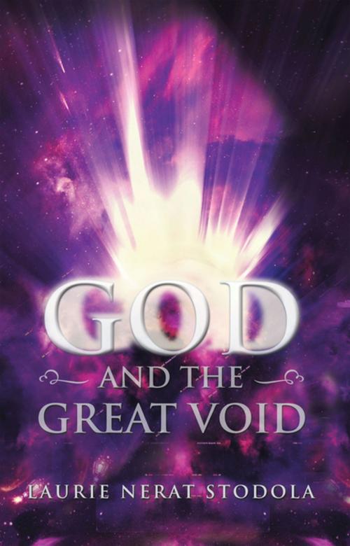 Cover of the book God and the Great Void by Laurie Nerat Stodola, Xlibris US