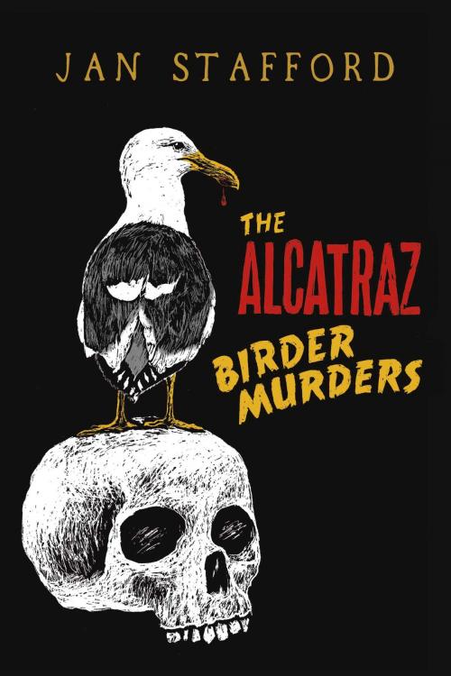 Cover of the book The Alcatraz Birder Murders by Jan Stafford, Amy Kucharik, BookBaby