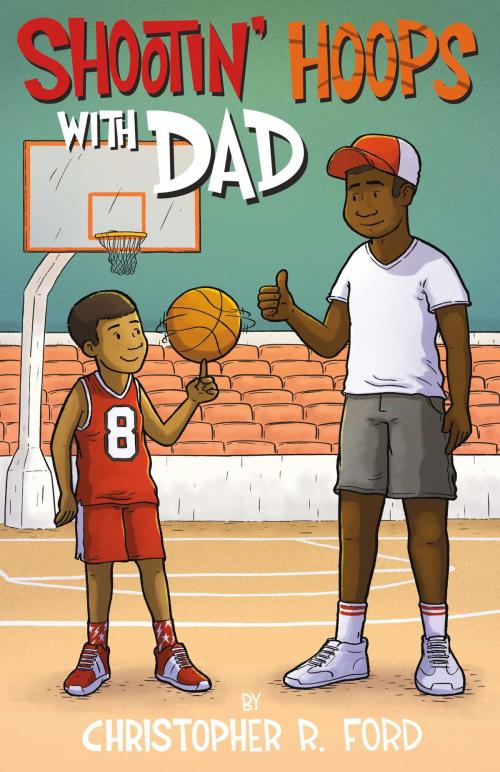 Cover of the book Shootin' Hoops With Dad by Christopher R. Ford, BookBaby