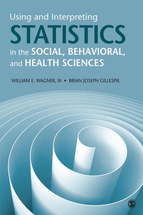 Cover of the book Using and Interpreting Statistics in the Social, Behavioral, and Health Sciences by Dr. William E. Wagner, Brian Joseph Gillespie, SAGE Publications