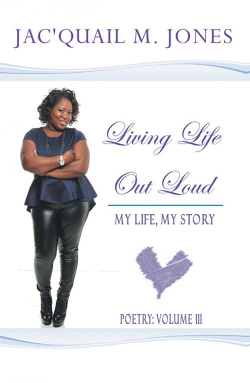 Cover of the book Living Life out Loud by Jac'Quail M. Jones, AuthorHouse