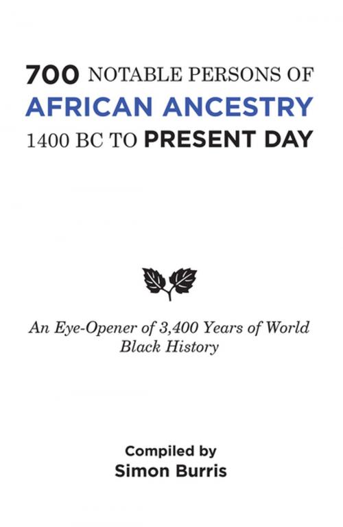 Cover of the book 700 Notable Persons of African Ancestry 1400 Bc to Present Day by Simon Burris, AuthorHouse