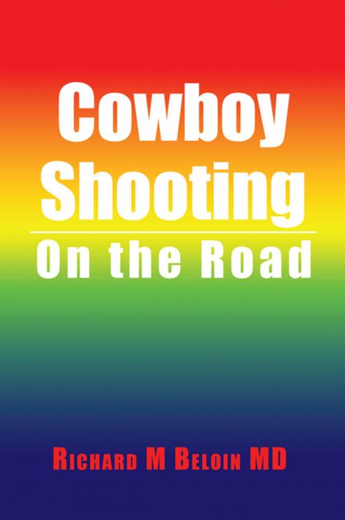 Cover of the book Cowboy Shooting by Richard M Beloin MD, AuthorHouse