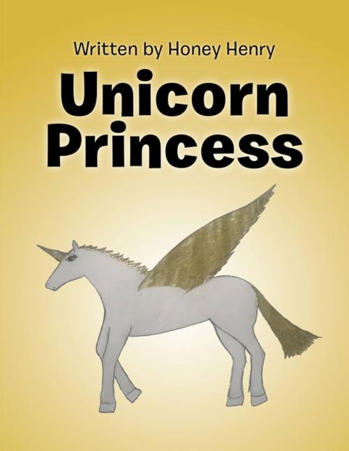 Cover of the book Unicorn Princess by Honey Henry, AuthorHouse UK