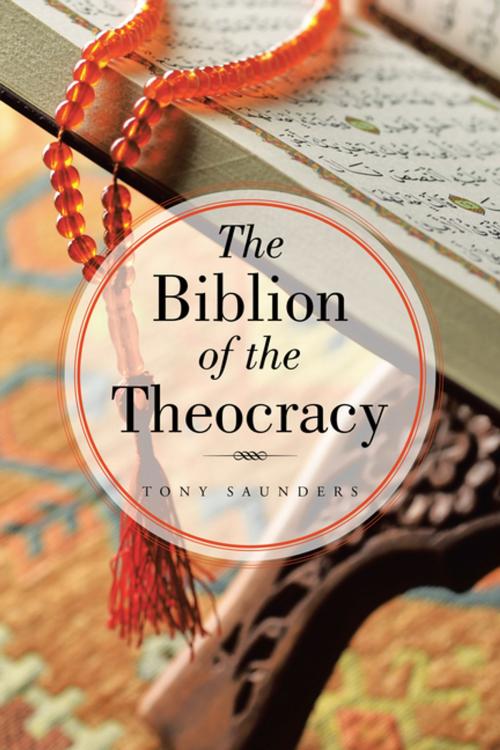 Cover of the book The Biblion of the Theocracy by Tony Saunders, AuthorHouse UK