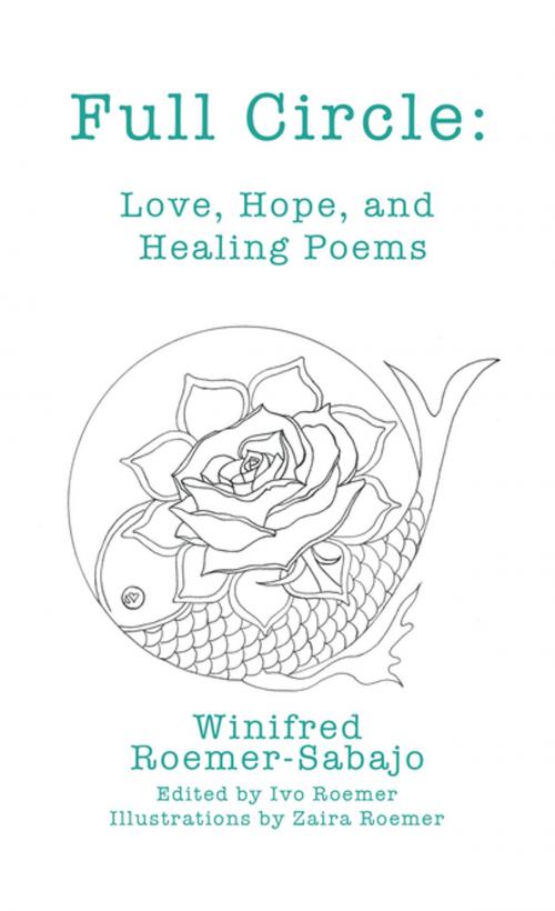 Cover of the book Full Circle: Love, Hope, and Healing Poems by Winifred Roemer-Sabajo, AuthorHouse UK