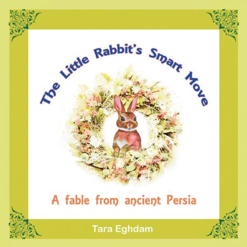 Cover of the book The Little Rabbit’S Smart Move by Tara Eghdam, AuthorHouse UK
