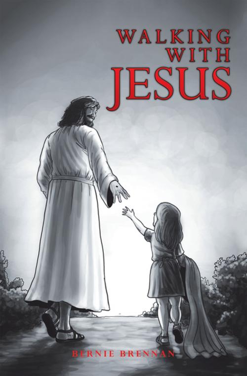 Cover of the book Walking with Jesus by Bernie Brennan, AuthorHouse UK