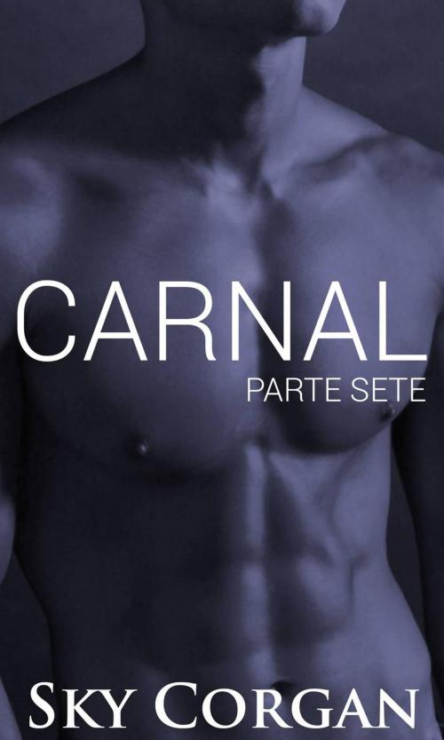 Cover of the book Carnal: Parte Sete by Sky Corgan, Babelcube Inc.
