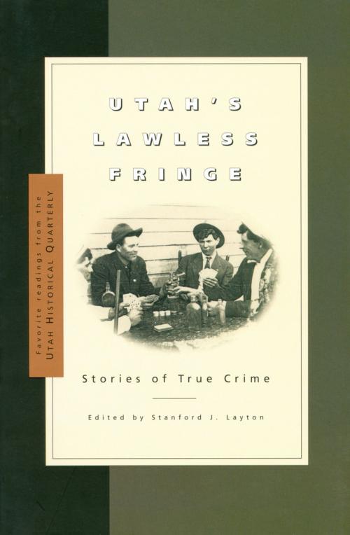 Cover of the book Utah's Lawless Fringe by , Signature Books