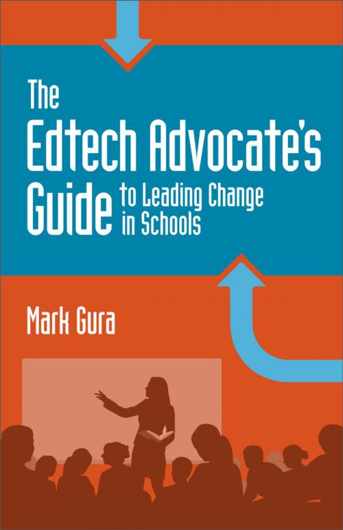 Cover of the book The EdTech Advocate's Guide to Leading Change in Schools by Mark Gura, International Society for Tech in Ed.