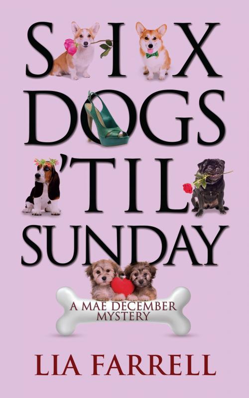 Cover of the book Six Dogs 'til Sunday by Lia Farrell, camelpress