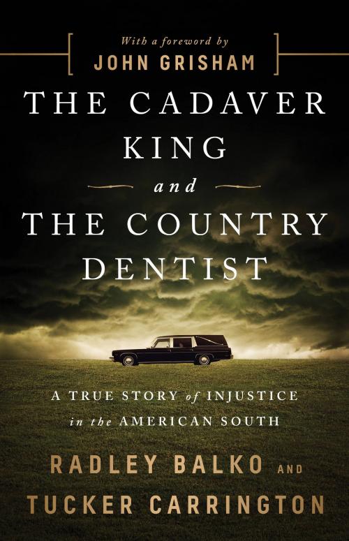 Cover of the book The Cadaver King and the Country Dentist by Radley Balko, Tucker Carrington, PublicAffairs