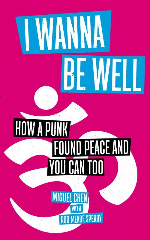 Cover of the book I Wanna Be Well by Miguel Chen, Rod Meade Sperry, Wisdom Publications