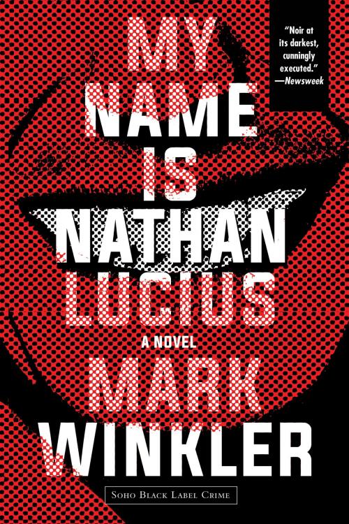 Cover of the book My Name Is Nathan Lucius by Mark Winkler, Soho Press