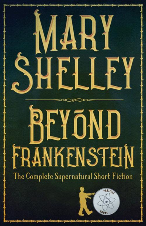 Cover of the book Beyond Frankenstein by Mary Wollstonecraft Shelley, Tachyon Publications - Tachyon Publications - Tachyon Publications