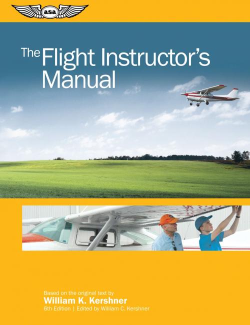 Cover of the book The Flight Instructor's Manual by William K. Kershner, Aviation Supplies & Academics, Inc.