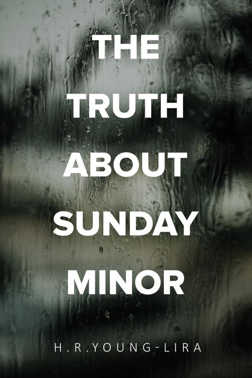 Cover of the book The Truth About Sunday Minor by H.R. Young-Lira, Price World Publishing