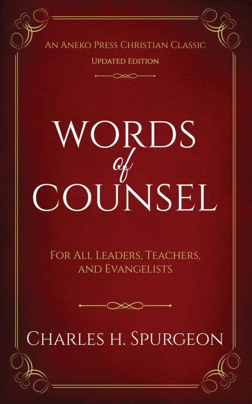 Cover of the book Words of Counsel: For All Leaders, Teachers, and Evangelists by Charles H. Spurgeon, Aneko Press