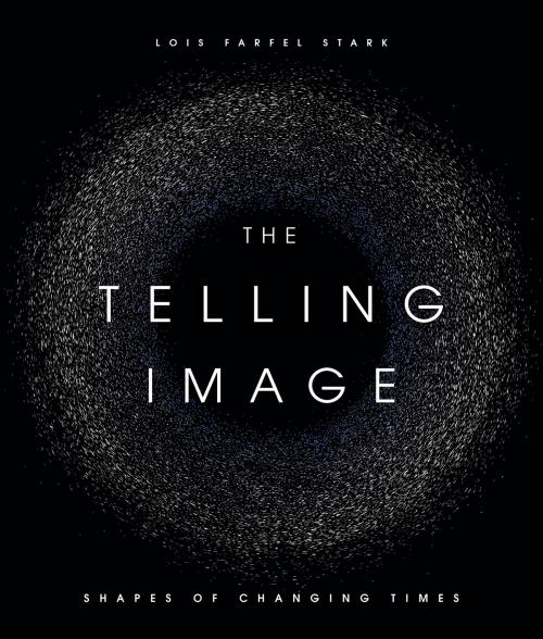 Cover of the book The Telling Image by Lois Farfel Stark, Greenleaf Book Group Press