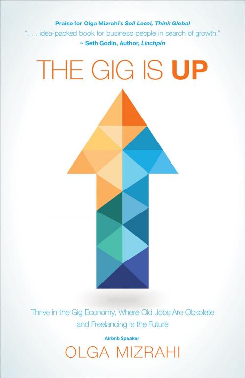 Cover of the book The Gig Is Up by Olga Mizrahi, Greenleaf Book Group Press