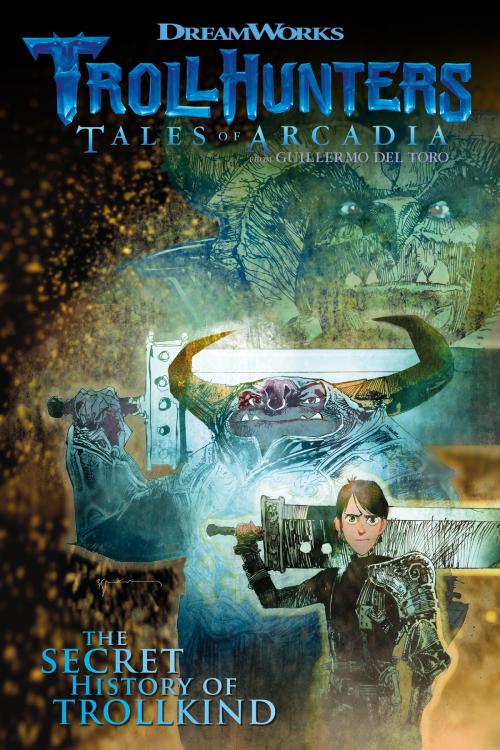 Cover of the book Trollhunters: Tales of Arcadia The Secret History of Trollkind by Dreamworks, Richard Hamilton, Marc Guggenheim, Dark Horse Comics