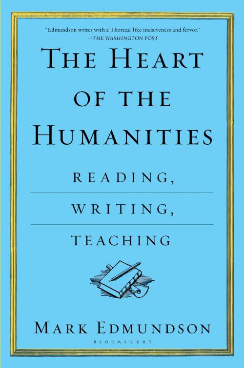 Cover of the book The Heart of the Humanities by Mark Edmundson, Bloomsbury Publishing
