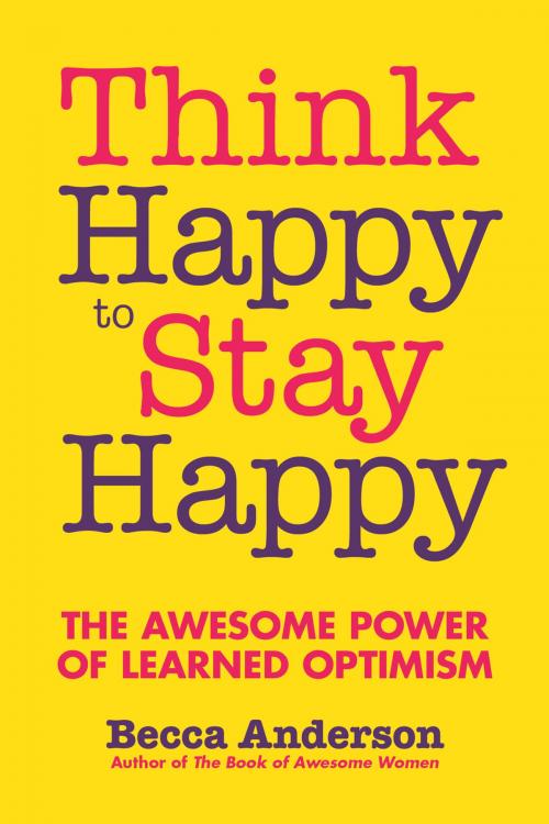 Cover of the book Think Happy to Stay Happy by Becca Anderson, Mango Media