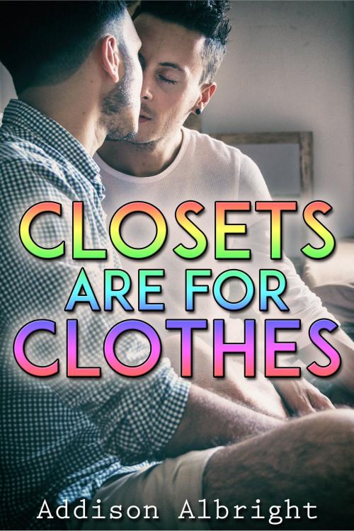 Cover of the book Closets Are for Clothes by Addison Albright, JMS Books LLC